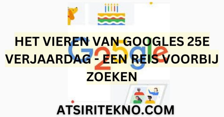 Het Vieren van Googles 25e Verjaardag – Een Reis Voorbij Zoeken