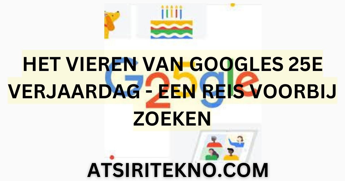 Het Vieren van Googles 25e Verjaardag - Een Reis Voorbij Zoeken