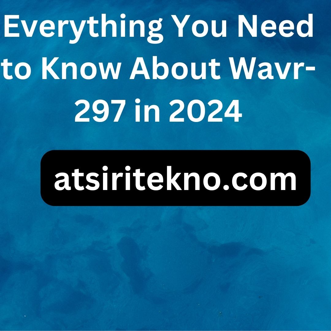Everything You Need to Know About Wavr-297 in 2024